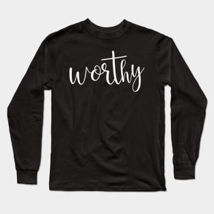 Worthy - christian quote Long Sleeve T-Shirt